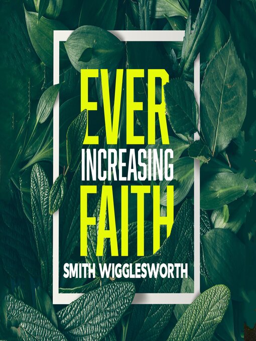 Title details for Ever-Increasing Faith by Smith Wigglesworth - Available
